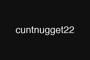cuntnugget22