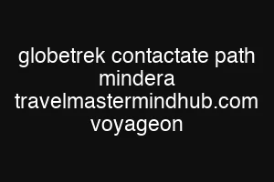 globetrek contactate path mindera travelmastermindhub.com voyageon