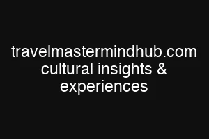 travelmastermindhub.com cultural insights & experiences
